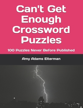 Paperback Can't Get Enough Crossword Puzzles: 100 Puzzles Never Before Published Book