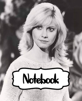 Paperback Notebook: Olivia Newton-John English-Australian Singer, Songwriter Single You're the One That I Want Greatest Hit, Large Noteboo Book