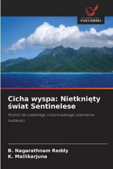Cicha wyspa: Nietkniety swiat Sentinelese (Polish Edition)