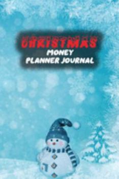 Christmas Money Planner Journal: 52 Weeks or 365 Days Budget Management Organizer Notebook  To Debt Out or Passive Income | Cute Snowman Print