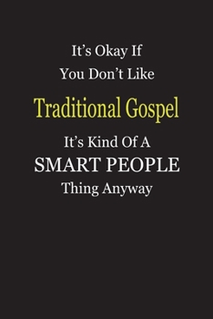 Paperback It's Okay If You Don't Like Traditional Gospel It's Kind Of A Smart People Thing Anyway: Blank Lined Notebook Journal Gift Idea Book