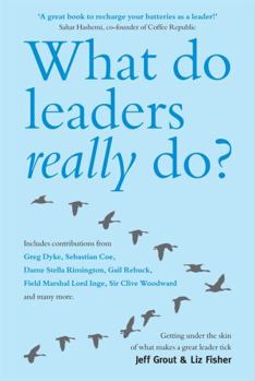 Paperback What Do Leaders Really Do?: Getting Under the Skin of What Makes a Great Leader Tick Book