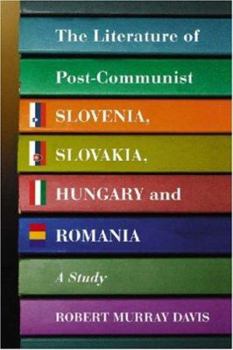 Paperback The Literature of Post-Communist Slovenia, Slovakia, Hungary and Romania: A Study Book