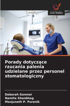 Porady dotyczace rzucania palenia udzielane przez personel stomatologiczny (Polish Edition)
