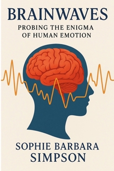 Paperback Brainwaves: Probing the Enigma of Human Emotion Book