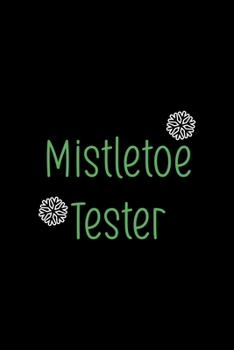 Mistletoe tester: All Purpose 6x9 Blank Lined Notebook Journal Way Better Than A Card Trendy Unique Gift Solid Black Elf
