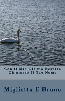 Paperback Con Il Mio Ultimo Respiro Chiamero Il Tuo Nome [Italian] Book