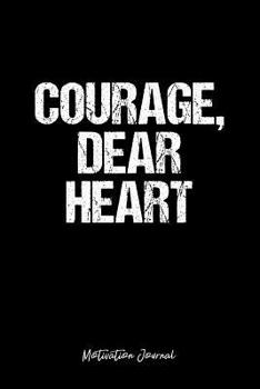 Motivation Journal: Dot Grid Gift Idea - Courage, Dear Heart Motivation Quote Journal - black Dotted Diary, Planner, Gratitude, Writing, Travel, Goal, Bullet Notebook - 6x9 120 pages