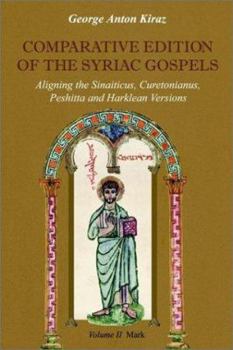 Paperback Comparative Edition of the Syriac Gospels: Aligning the Old Syriac (Sinaiticus, Curetonianus), Peshitta and Harklean Versions (Volume 2, Mark) Book