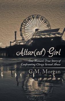 Paperback Altar(ed) Girl: One Woman's True Story of Confronting Clergy Sexual Abuse Book