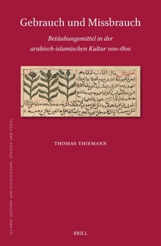 Hardcover Gebrauch Und Missbrauch: Betäubungsmittel in Der Arabisch-Islamischen Kultur 1100-1800 [German] Book