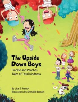 Hardcover The Upside-Down Boys: A children's book about how bad feelings can be contagious and how kindness can turn bullies into buddies. Book