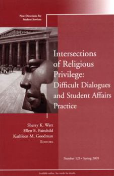 Paperback Intersections of Religious Privilege: Difficult Dialogues and Student Affairs Practice: New Directions for Student Services, Number 125 Book