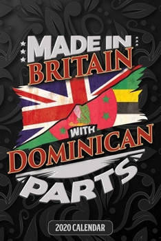 Made in Britain with Dominican Parts : Dominican 2020 Calender Gift for Dominican with There Heritage and Roots from Dominica