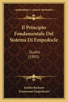 Paperback Il Principio Fondamentale Del Sistema Di Empedocle: Studio (1905) [Italian] Book