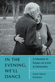 Paperback In the Evening, We'll Dance: A Memoir in Essays on Love & Dementia Book
