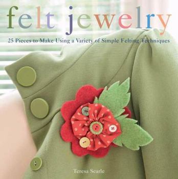 Paperback Felt Jewelry: 25 Pieces to Make Using a Variety of Simple Felting Techniques Book