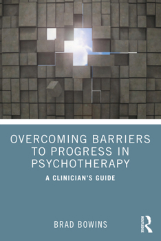 Paperback Overcoming Barriers to Progress in Psychotherapy: A Clinician's Guide Book