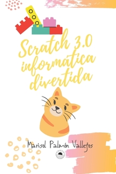 Paperback Scratch 3.0, inform?tica divertida.: Para ni?os y ni?as muy creativos/as [Spanish] Book
