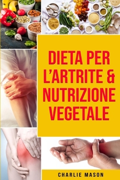 Paperback Dieta per l'Artrite & Nutrizione Vegetale [Italian] Book