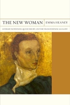 The New Woman: Literary Modernism, Queer Theory, and the Trans Feminine Allegory - Book  of the FlashPoints