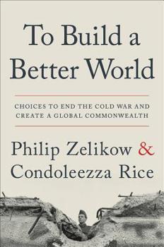 Hardcover To Build a Better World: Choices to End the Cold War and Create a Global Commonwealth Book