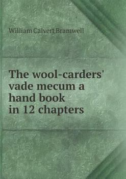 Paperback The wool-carders' vade mecum a hand book in 12 chapters Book