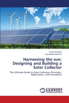 Harnessing the sun: Designing and Building a Solar Collector