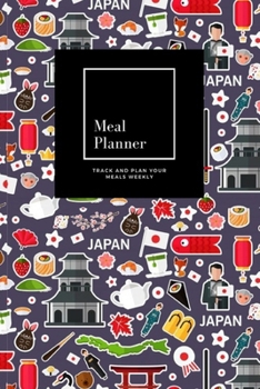 Paperback Meal Planner: Track And Plan Your Meals Weekly, Japan: 52 Week Food Planner, Meal Prep And Planning Grocery List: Meal Planner Journ Book