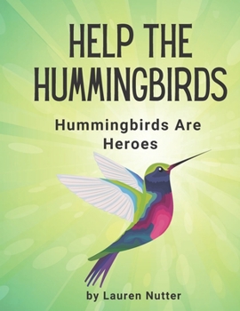 Paperback Help the Hummingbirds - Hummingbirds are Heroes Book