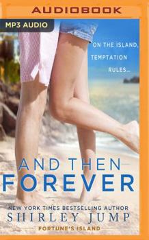 And Then Forever - Book #1 of the Fortune's Island