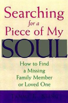 Paperback Searching for a Piece of My Soul: How to Find a Missing Family Member or Loved One Book