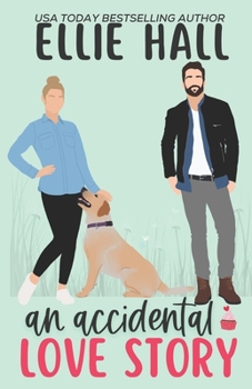 An Accidental Love Story - Book  of the Falling into Happily Ever After Rom Com