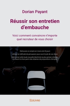 Paperback Réussir son entretien d'embauche: Voici comment convaincre n'importe quel recruteur de vous choisir [French] Book