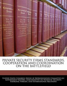 Paperback Private Security Firms Standards, Cooperation and Coordination on the Battlefield Book