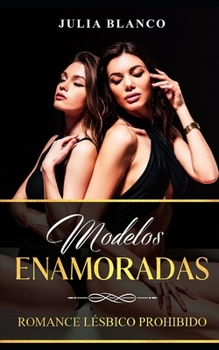 Paperback Modelos Enamoradas: Romance Lésbico Prohibido [Spanish] Book