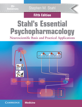 Hardcover Stahl's Essential Psychopharmacology: Neuroscientific Basis and Practical Applications Book