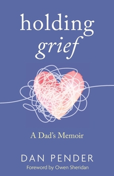 Paperback Holding Grief : A Dad's Memoir Book