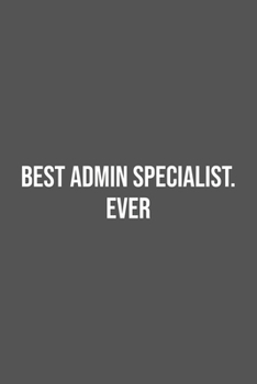 Best Admin Specialist. Ever.: Lined Notebook / Journal Gift, 100 Pages, 6x9, Soft Cover, Matte Finish