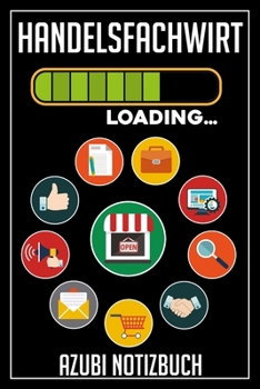 Handelsfachwirt Loading… Azubi Notizbuch: 120 Seiten Kariert im Format A5 (6x9 Zoll) mit Soft Cover Glänzend. (German Edition)
