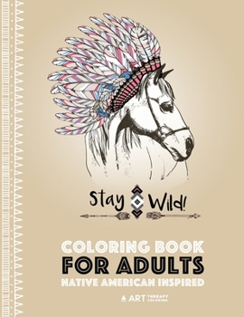 Paperback Coloring Book for Adults: Native American Inspired: Stress Relieving Adult Coloring Book Inspired by Native American Styles & Designs; Animals, Book