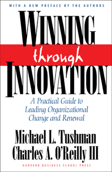 Hardcover Winning Through Innovation: A Practical Guide to Leading Organizational Change and Renewal Book