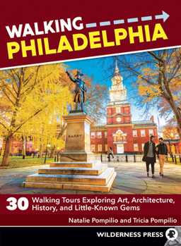 Paperback Walking Philadelphia: 30 Walking Tours Exploring Art, Architecture, History, and Little-Known Gems Book
