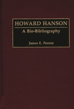 Hardcover Howard Hanson: A Bio-Bibliography Book