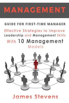 Paperback Management Guide for First-Time Manager, Effective Strategies to Improve Leadership and Management Skills with 10 Management Models Book