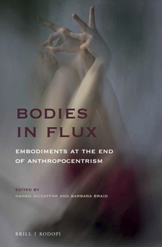Paperback Bodies in Flux: Embodiments at the End of Anthropocentrism Book