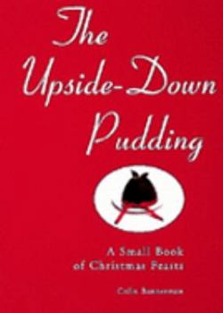 Paperback The upside-down pudding: A small book of Christmas feasts Book