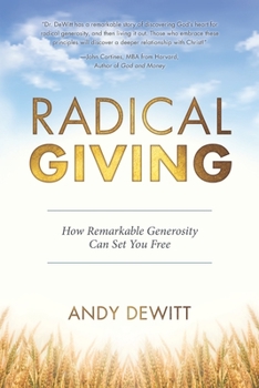 Paperback Radical Giving: How Remarkable Generosity Can Set You Free Book