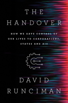 Hardcover The Handover: How We Gave Control of Our Lives to Corporations, States and Ais Book