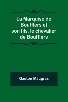 Paperback La Marquise de Boufflers et son fils, le chevalier de Boufflers [French] Book